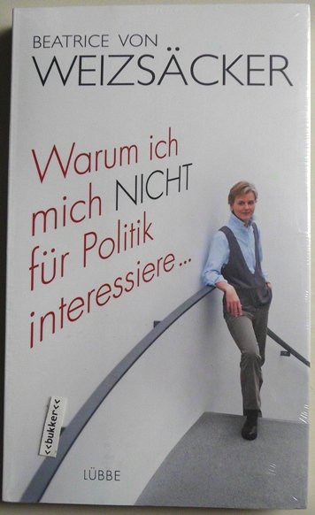 Warum ich mich nicht f r Politik interessiere . Weizs cker